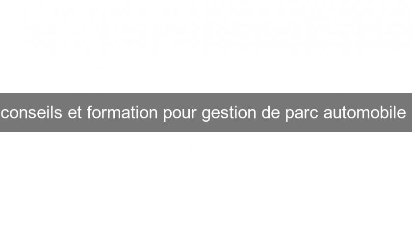 conseils et formation pour gestion de parc automobile 