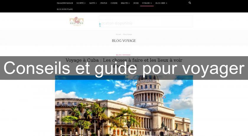 Conseils et guide pour voyager Conseils et guide pour voyager