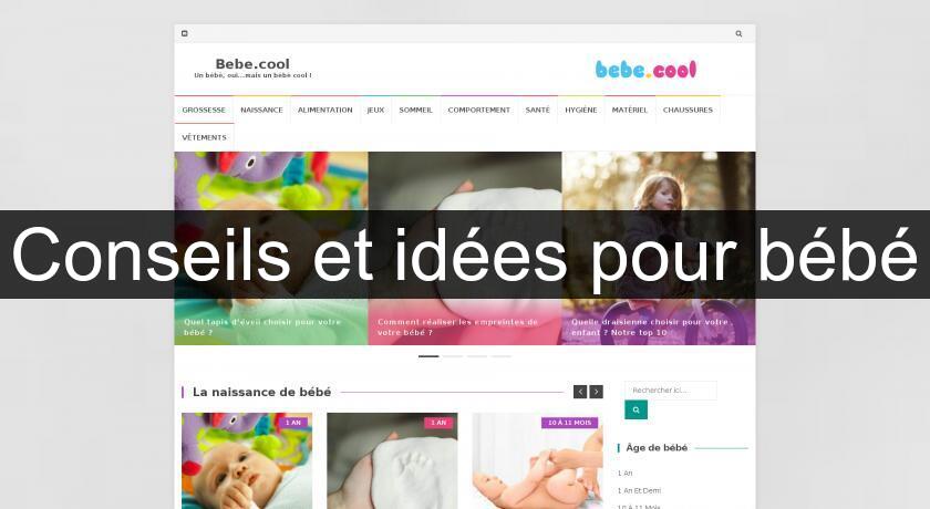 Conseils et idées pour bébé Conseils et idées pour bébé