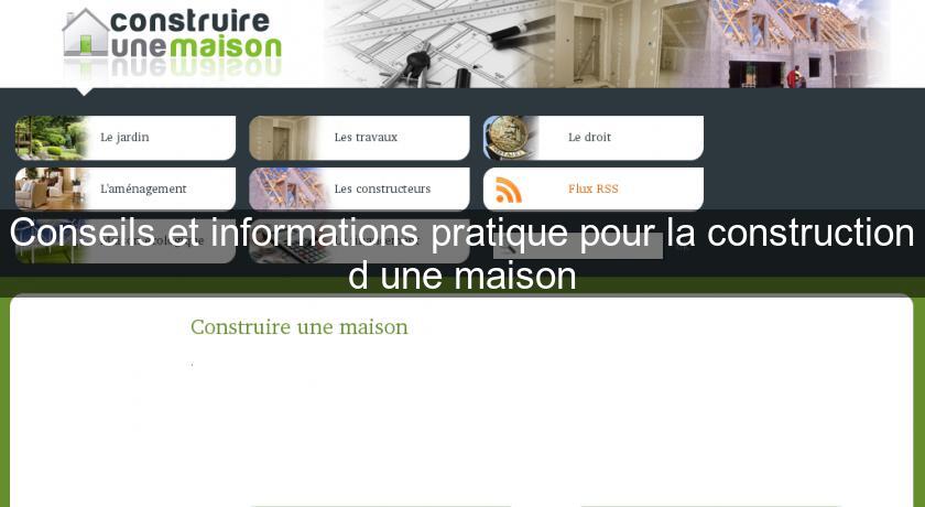 Conseils et informations pratique pour la construction d'une maison Conseils et informations pratique pour la construction d'une maison