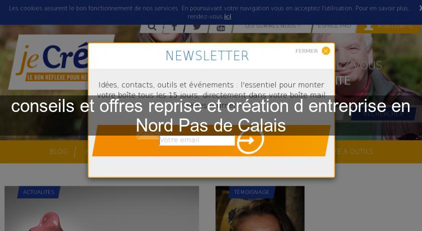 conseils et offres reprise et création d'entreprise en Nord Pas de Calais conseils et offres reprise et création d'entreprise en Nord Pas de Calais