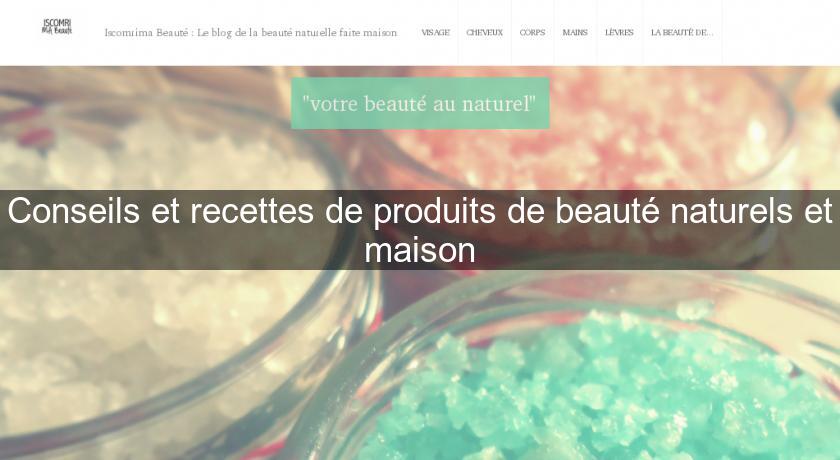 Conseils et recettes de produits de beauté naturels et maison