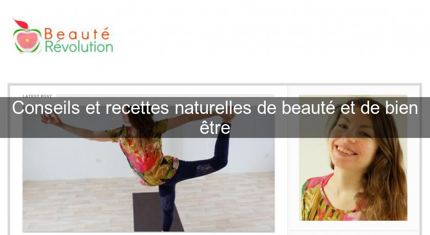 Conseils et recettes naturelles de beauté et de bien être