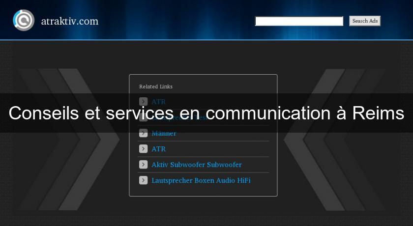 Conseils et services en communication à Reims
