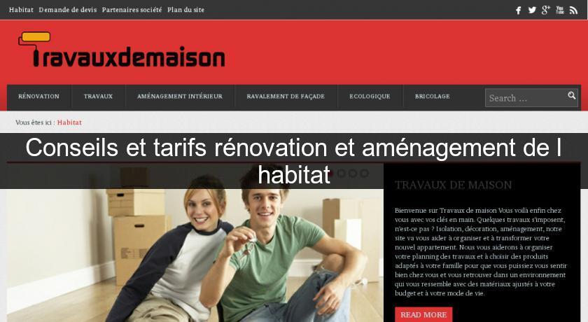Conseils et tarifs rénovation et aménagement de l'habitat Conseils et tarifs rénovation et aménagement de l'habitat