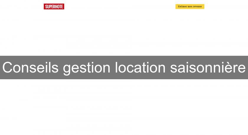 Conseils gestion location saisonnière