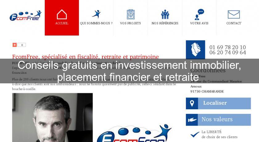 Conseils gratuits en investissement immobilier, placement financier et retraite Conseils gratuits en investissement immobilier, placement financier et retraite