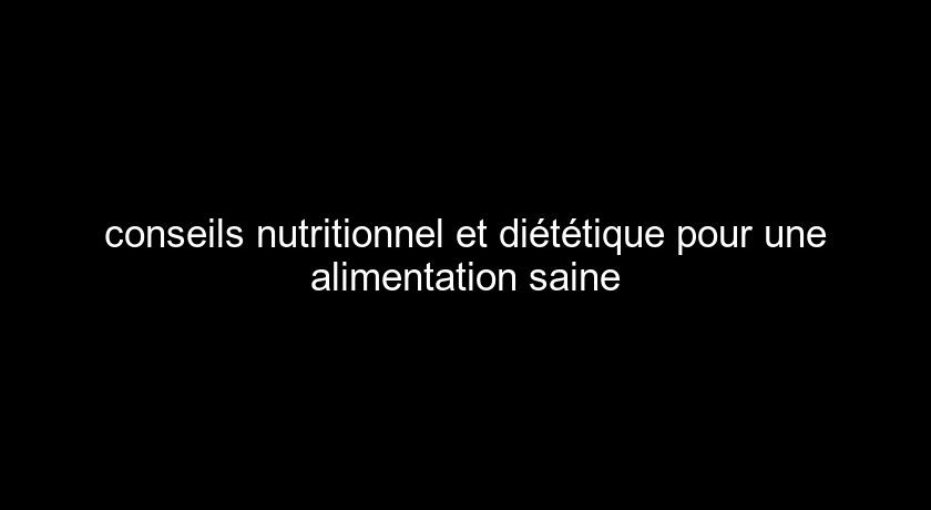 conseils nutritionnel et diététique pour une alimentation saine