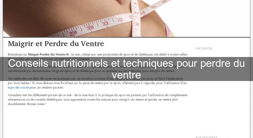 Conseils nutritionnels et techniques pour perdre du ventre Conseils nutritionnels et techniques pour perdre du ventre
