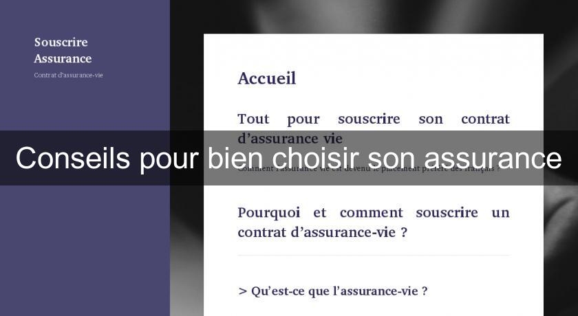 Conseils pour bien choisir son assurance Conseils pour bien choisir son assurance