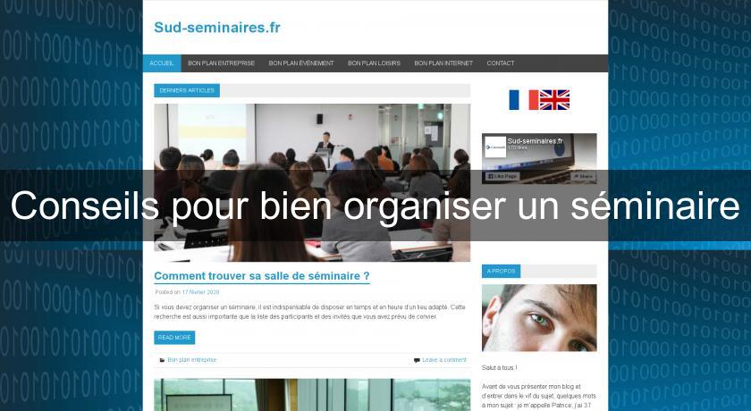 Conseils pour bien organiser un séminaire Conseils pour bien organiser un séminaire