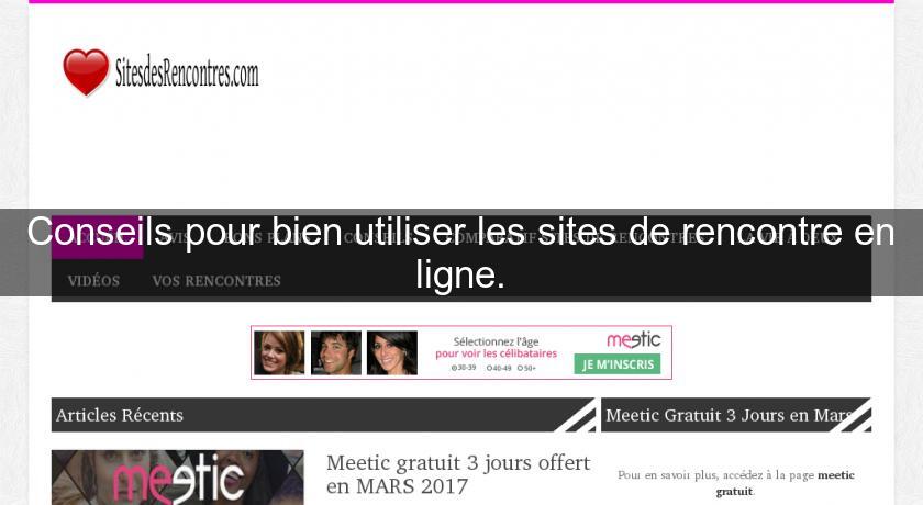 Conseils pour bien utiliser les sites de rencontre en ligne.