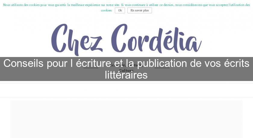 Conseils pour l'écriture et la publication de vos écrits littéraires Conseils pour l'écriture et la publication de vos écrits littéraires