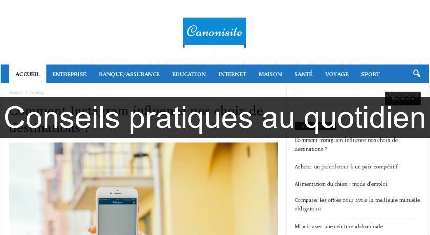 Conseils pratiques au quotidien Conseils pratiques au quotidien