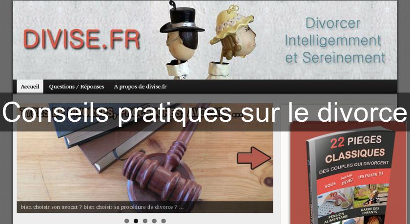 Conseils pratiques sur le divorce Conseils pratiques sur le divorce