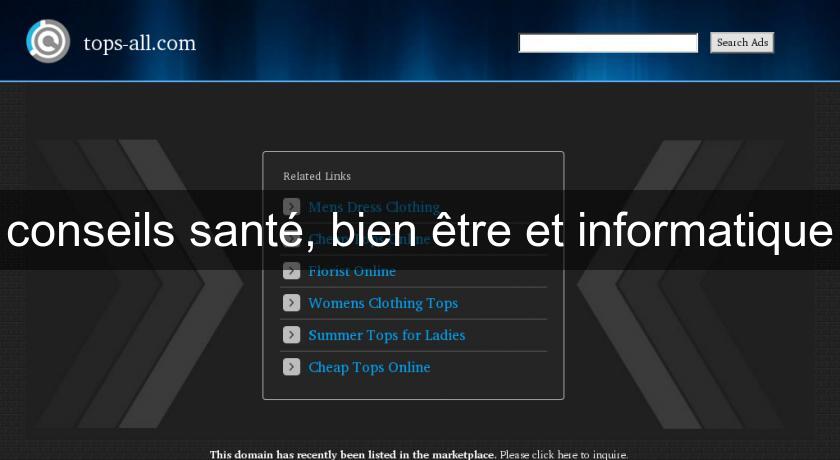 conseils santé, bien être et informatique conseils santé, bien être et informatique