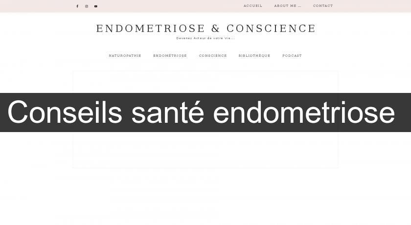 Conseils santé endometriose Conseils santé endometriose