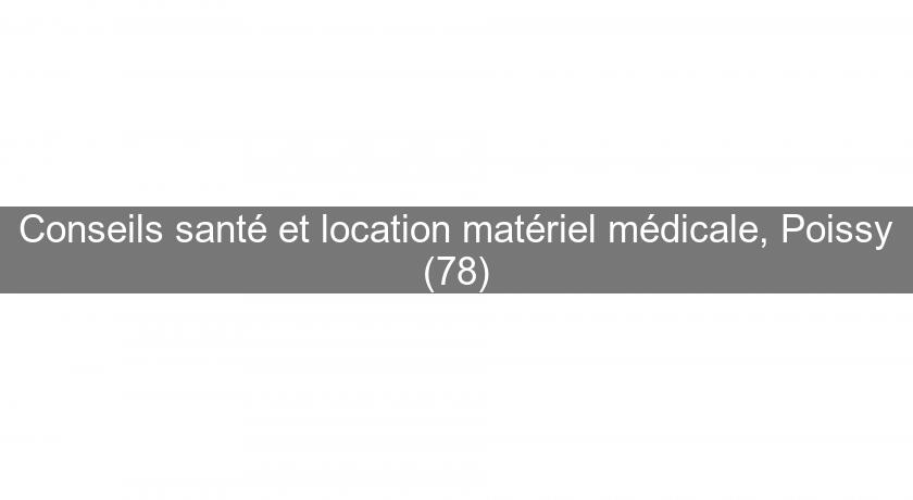 Conseils santé et location matériel médicale, Poissy (78) Conseils santé et location matériel médicale, Poissy (78)