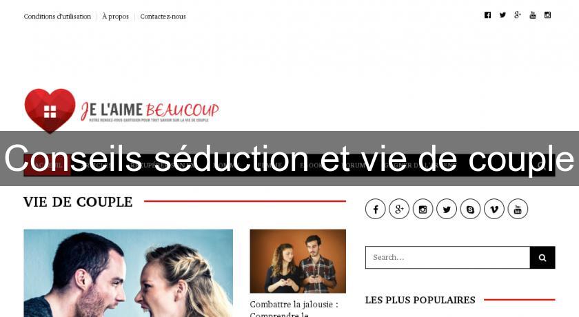 Conseils séduction et vie de couple Conseils séduction et vie de couple