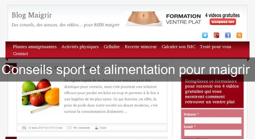 Conseils sport et alimentation pour maigrir Conseils sport et alimentation pour maigrir