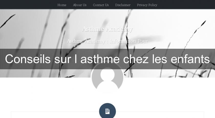 Conseils sur l'asthme chez les enfants Conseils sur l'asthme chez les enfants