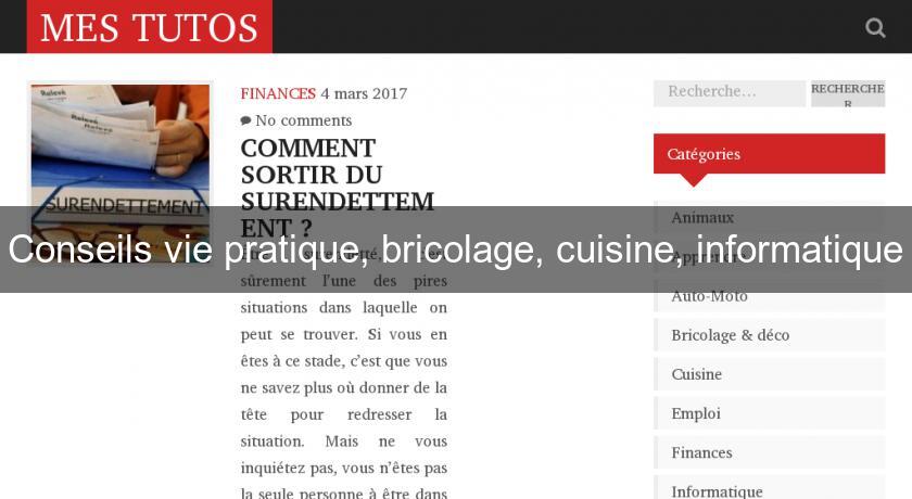 Conseils vie pratique, bricolage, cuisine, informatique