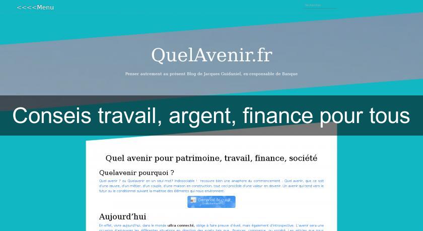 Conseis travail, argent, finance pour tous Conseis travail, argent, finance pour tous