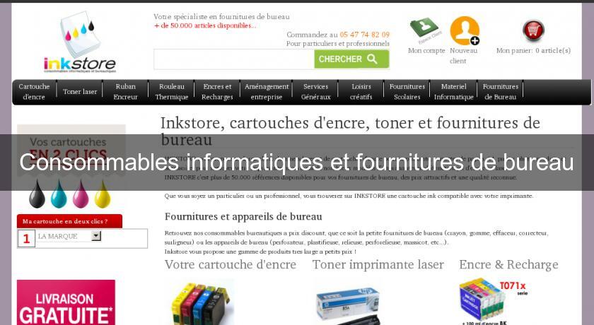 Consommables informatiques et fournitures de bureau