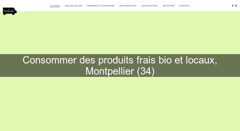 Consommer des produits frais bio et locaux, Montpellier (34) Consommer des produits frais bio et locaux, Montpellier (34)