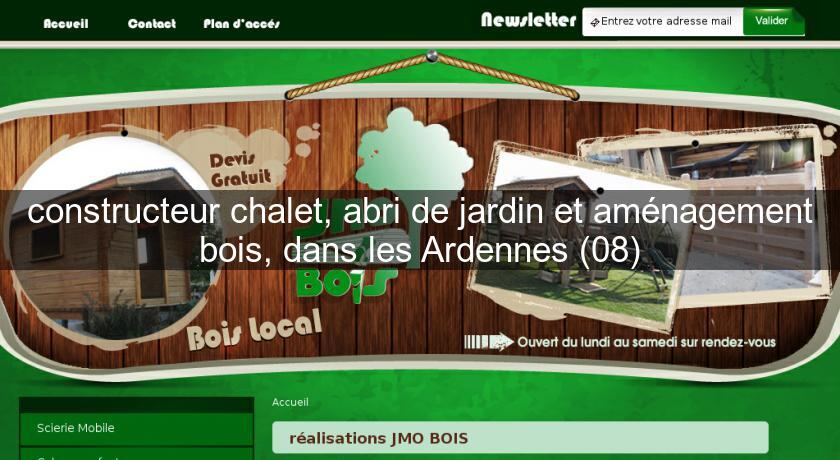 constructeur chalet, abri de jardin et aménagement bois, dans les Ardennes (08) constructeur chalet, abri de jardin et aménagement bois, dans les Ardennes (08)