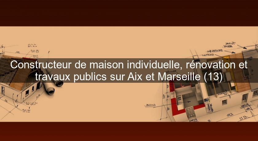 Constructeur de maison individuelle, rénovation et travaux publics sur Aix et Marseille (13) Constructeur de maison individuelle, rénovation et travaux publics sur Aix et Marseille (13)