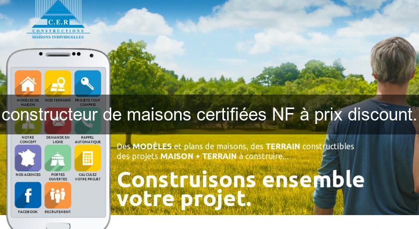 constructeur de maisons certifiées NF à prix discount.