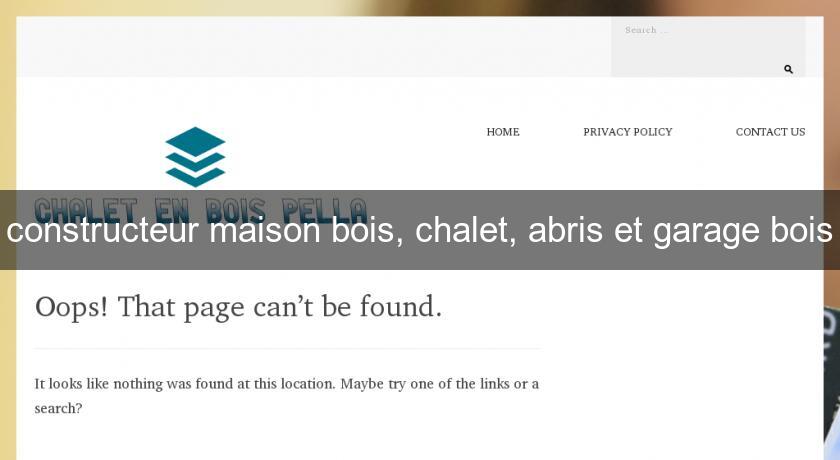 constructeur maison bois, chalet, abris et garage bois constructeur maison bois, chalet, abris et garage bois