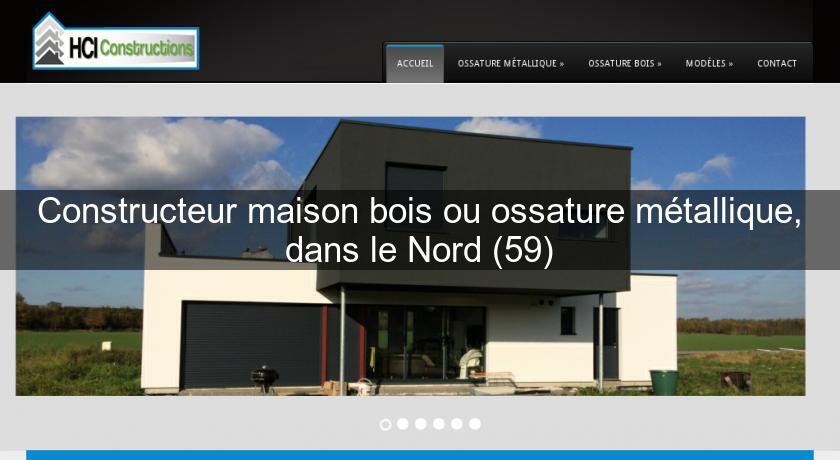 Constructeur maison bois ou ossature métallique, dans le Nord (59) Constructeur maison bois ou ossature métallique, dans le Nord (59)