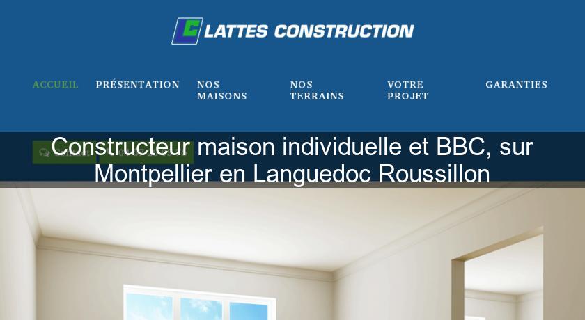Constructeur maison individuelle et BBC, sur Montpellier en Languedoc Roussillon Constructeur maison individuelle et BBC, sur Montpellier en Languedoc Roussillon