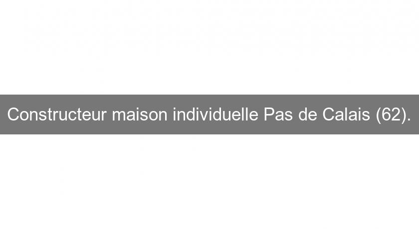 Constructeur maison individuelle Pas de Calais (62).