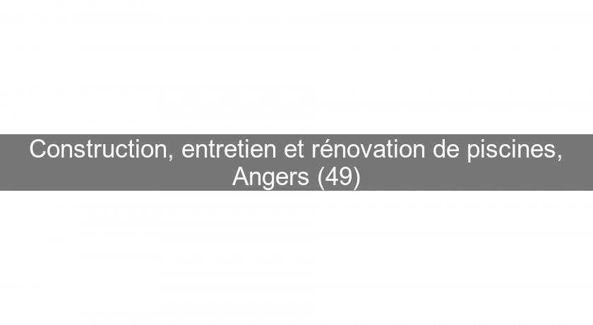 Construction, entretien et rénovation de piscines, Angers (49)
