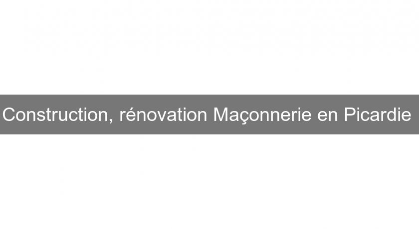 Construction, rénovation Maçonnerie en Picardie 