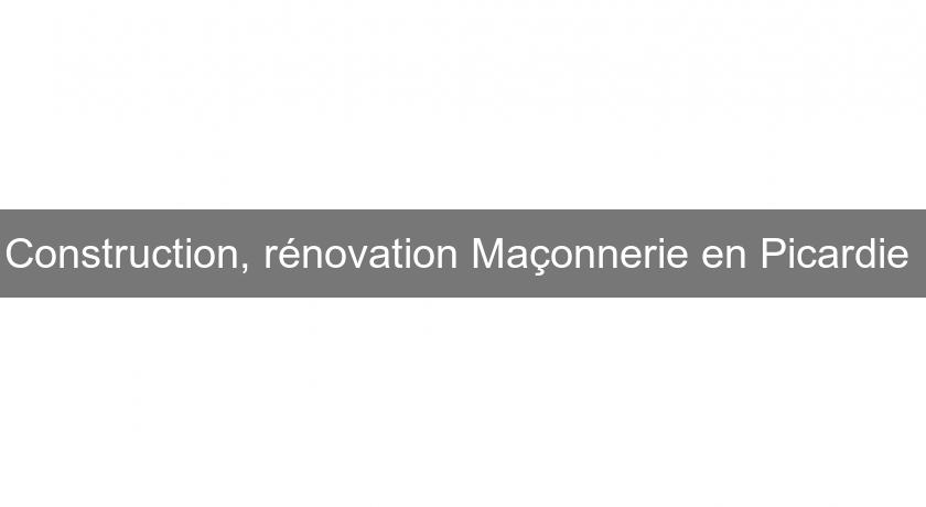 Construction, rénovation Maçonnerie en Picardie Construction, rénovation Maçonnerie en Picardie
