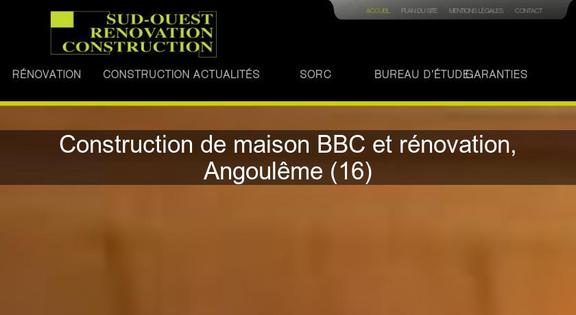 Construction de maison BBC et rénovation, Angoulême (16) Construction de maison BBC et rénovation, Angoulême (16)