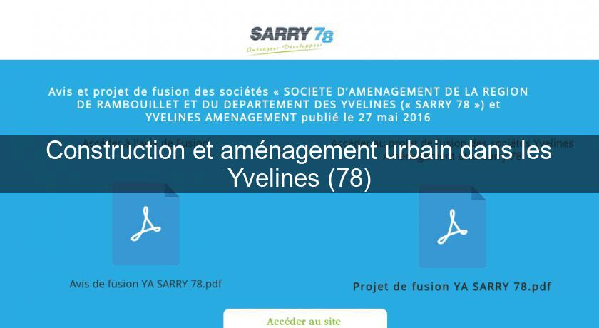 Construction et aménagement urbain dans les Yvelines (78) Construction et aménagement urbain dans les Yvelines (78)