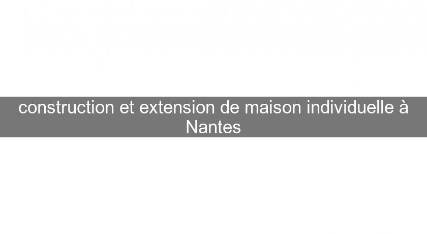 construction et extension de maison individuelle à Nantes construction et extension de maison individuelle à Nantes