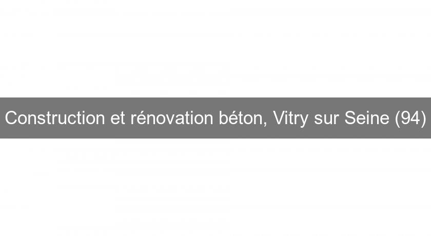 Construction et rénovation béton, Vitry sur Seine (94)