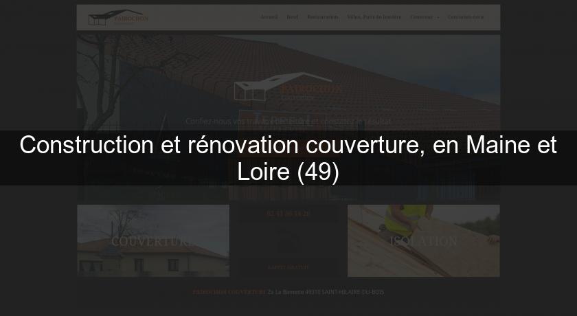 Construction et rénovation couverture, en Maine et Loire (49)