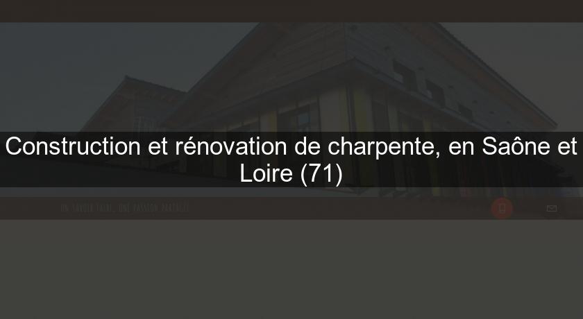 Construction et rénovation de charpente, en Saône et Loire (71)