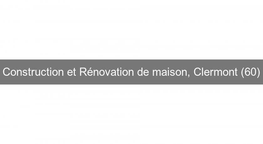 Construction et Rénovation de maison, Clermont (60)