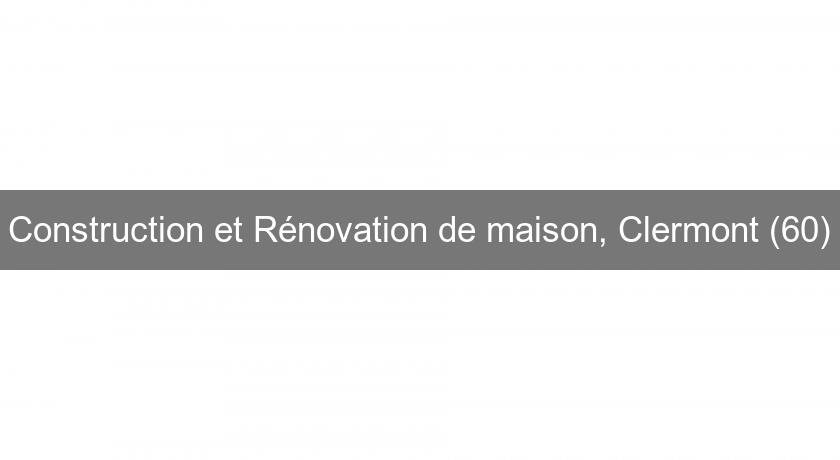 Construction et Rénovation de maison, Clermont (60) Construction et Rénovation de maison, Clermont (60)