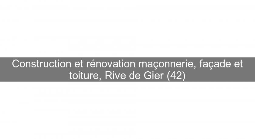Construction et rénovation maçonnerie, façade et toiture, Rive de Gier (42) Construction et rénovation maçonnerie, façade et toiture, Rive de Gier (42)