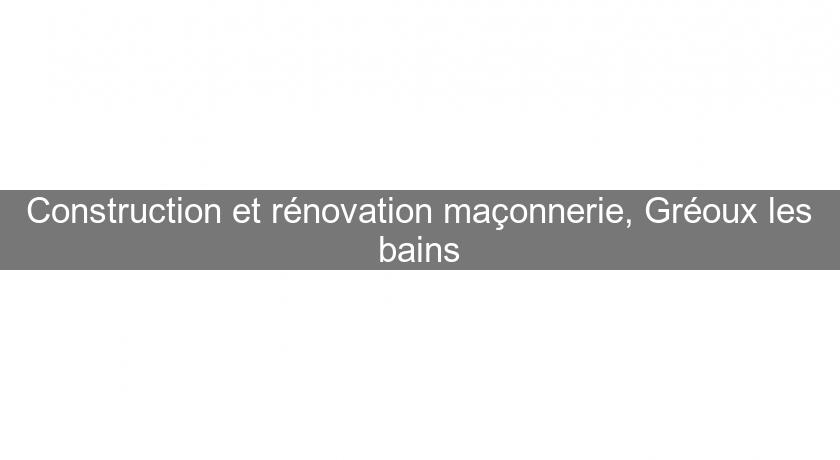 Construction et rénovation maçonnerie, Gréoux les bains