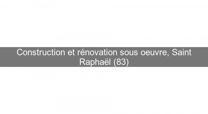 Construction et rénovation sous oeuvre, Saint Raphaël (83)